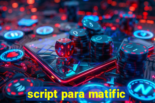 script para matific